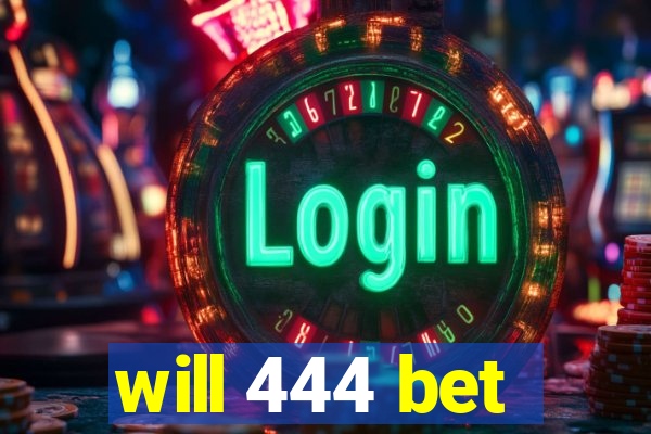 will 444 bet